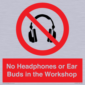 No Headphones or Ear Buds in the Workshop